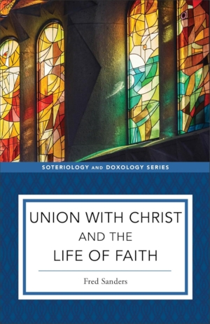 union with christ and the life of faith