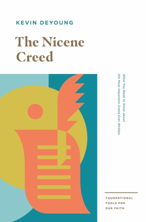 kevin deyoung, the nicene creed