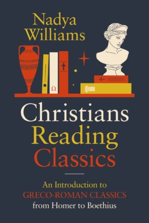 christians reading classics an introduction to greco roman classics from homer to boethius