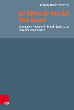 as often as you eat this bread communion frequency in english, scottish, and early american churches
