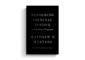reforming criminal justice a christian proposal